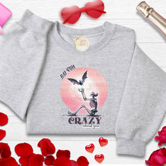 Bat shit crazy about you