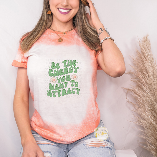 Be the energy you want to attract tee
