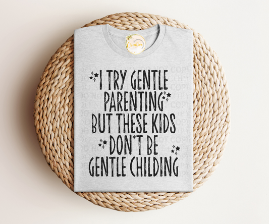 I try gentle parenting but these kids don't be gentle childing