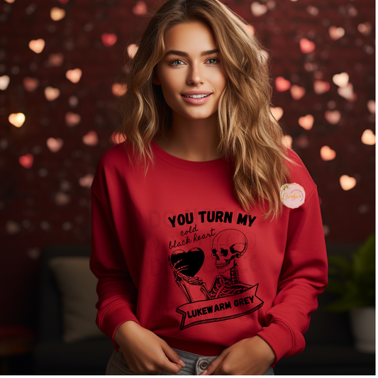 You turn my cold black heart lukewarm grey