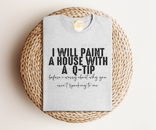 I will paint a house with a Q-tip