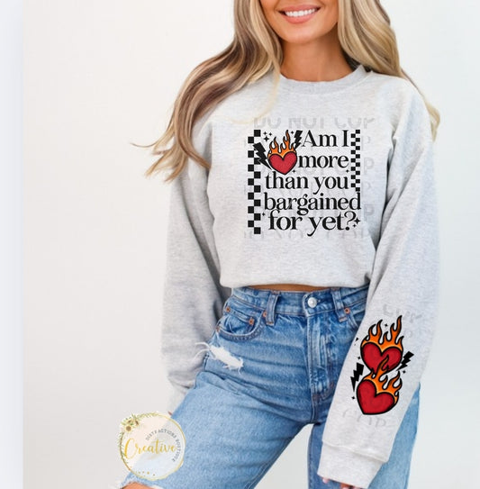 Am I more than you bargained for yet sweater